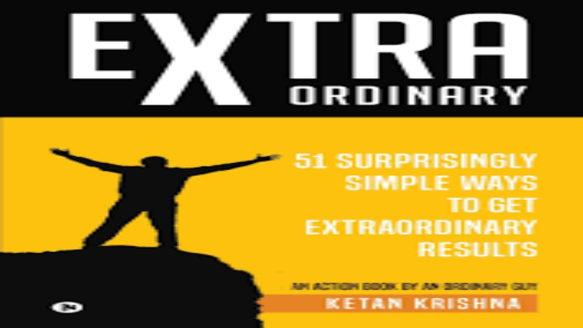 Extraordinary: 51 Surprisingly Simple Ways to Get Extraordinary Results