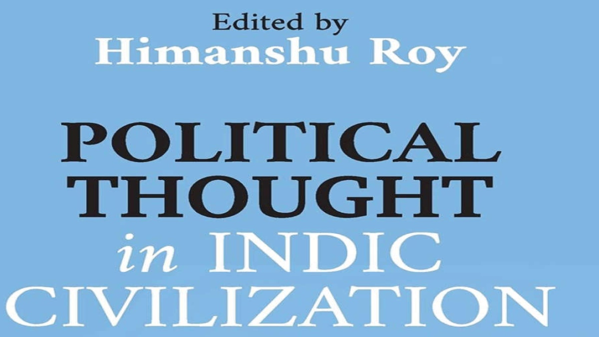 ‘POLITICAL THOUGHT IN INDIC CIVILIZATION’