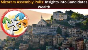 Wealth and Diversity: Insights into Mizoram’s Assembly Election Candidates