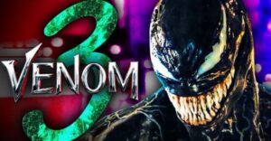 Save the Date: Check Out the Release Date for ‘Venom 3’