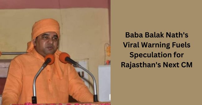 Baba Balak Nath’s Viral Warning Fuels Speculation for Rajasthan’s Next CM