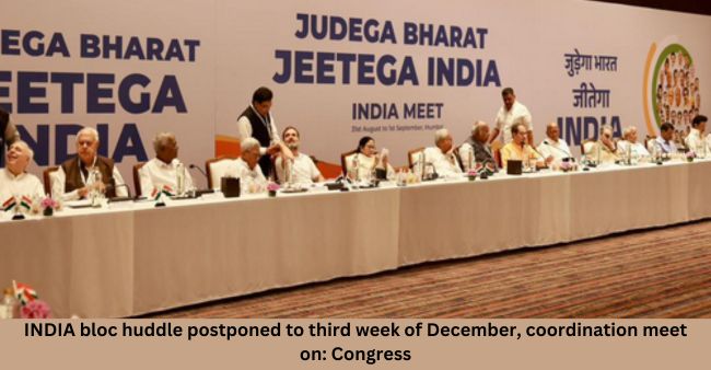 Congress Shifts INDIA Bloc Meeting to Later Date in December, Coordination Meet Set to Continue