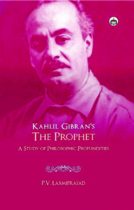 Revisiting Kahlil Gibran’s The Prophet 