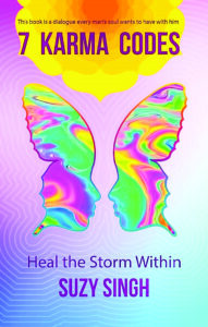 7 KARMA CODE: HEAL THE STORM WITHIN by Suzy Singh