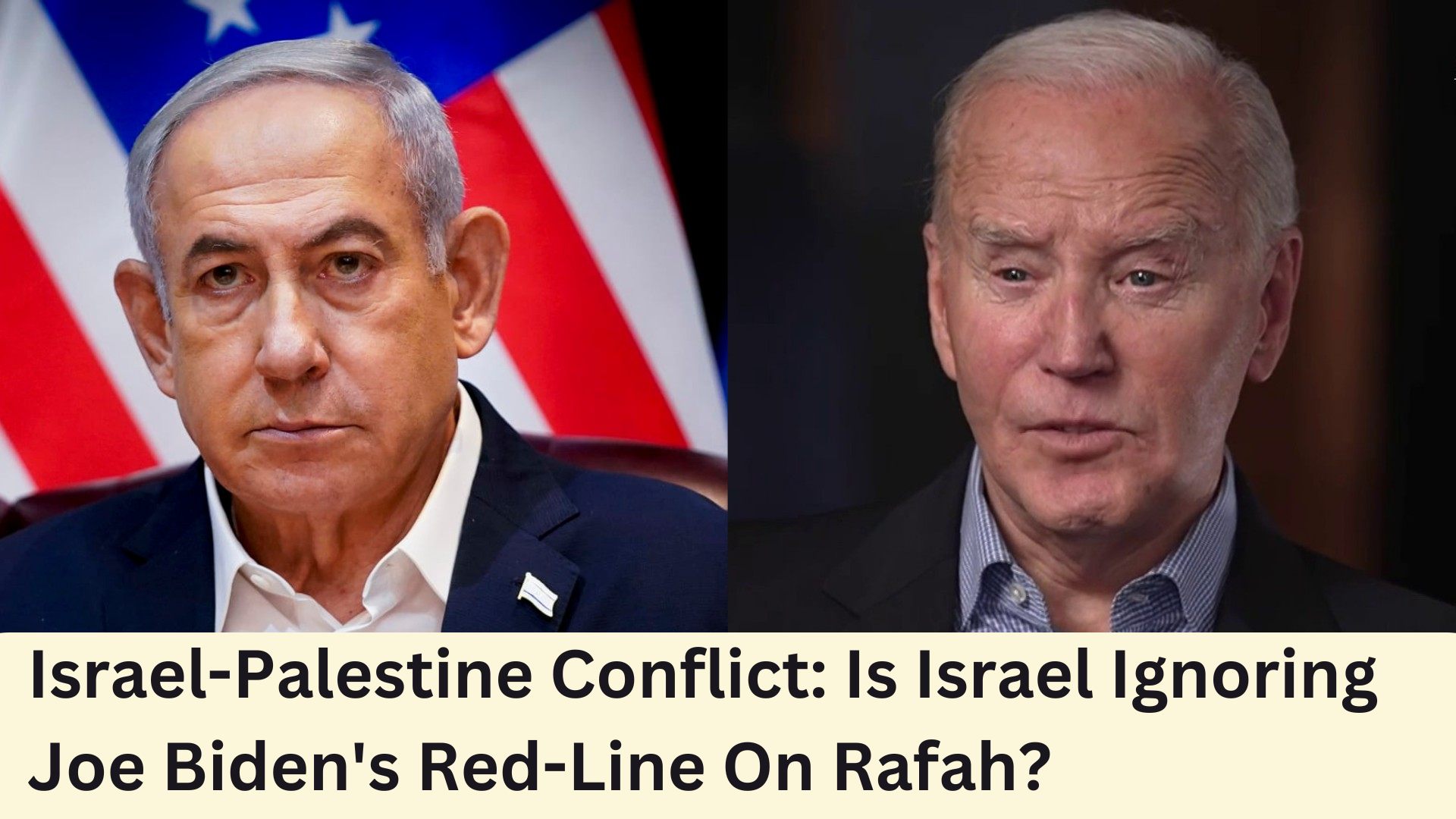 Israel-Palestine Conflict: Is Israel Ignoring Joe Biden’s Red-Line On Rafah ?