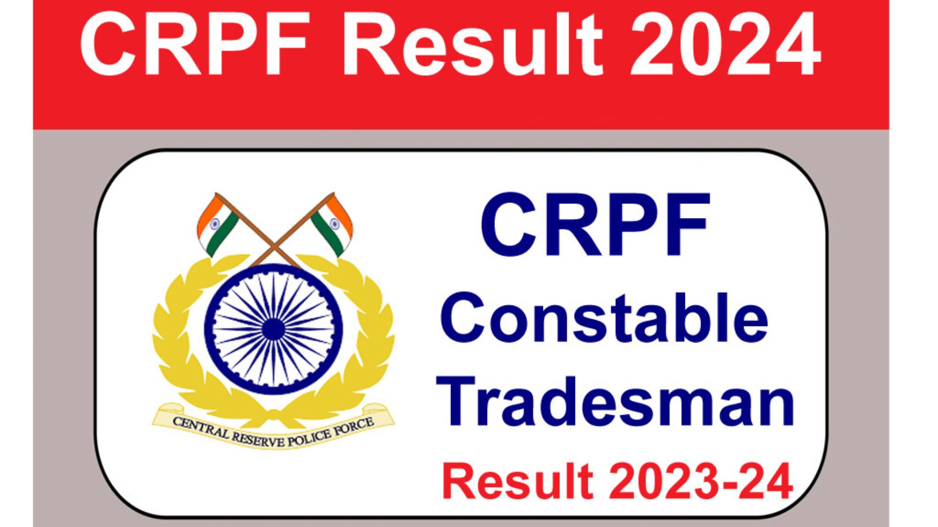 CRPF Constable Tradesman Result 2024 Declared | Click Here For The Direct Link