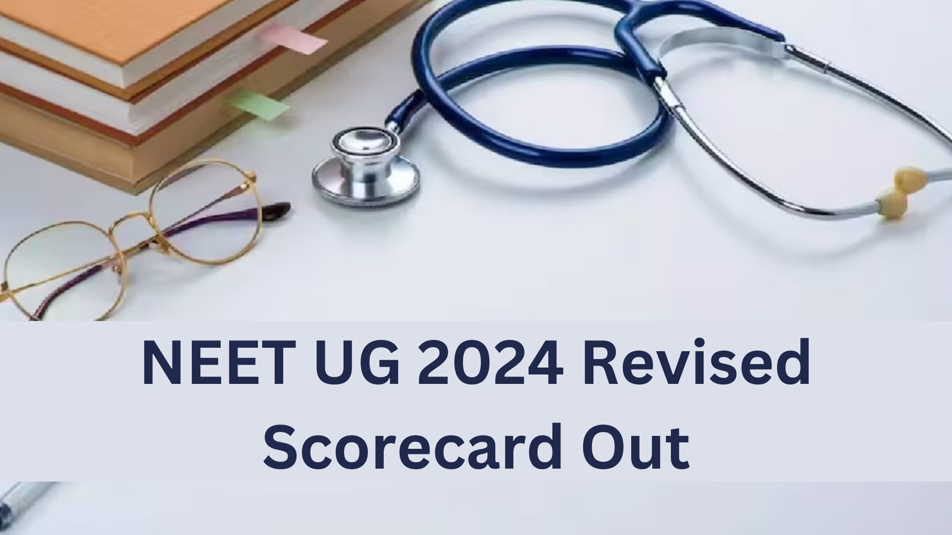 NEET UG 2024 Revised Scorecard Out Along With Final Answer Key : Click Here To Download