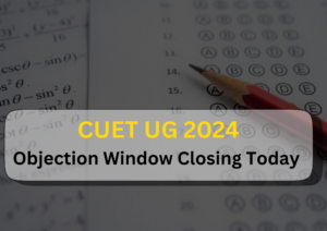 CUET UG 2024: Candidates Report Errors In Answer Keys; Objection Window Closes Today