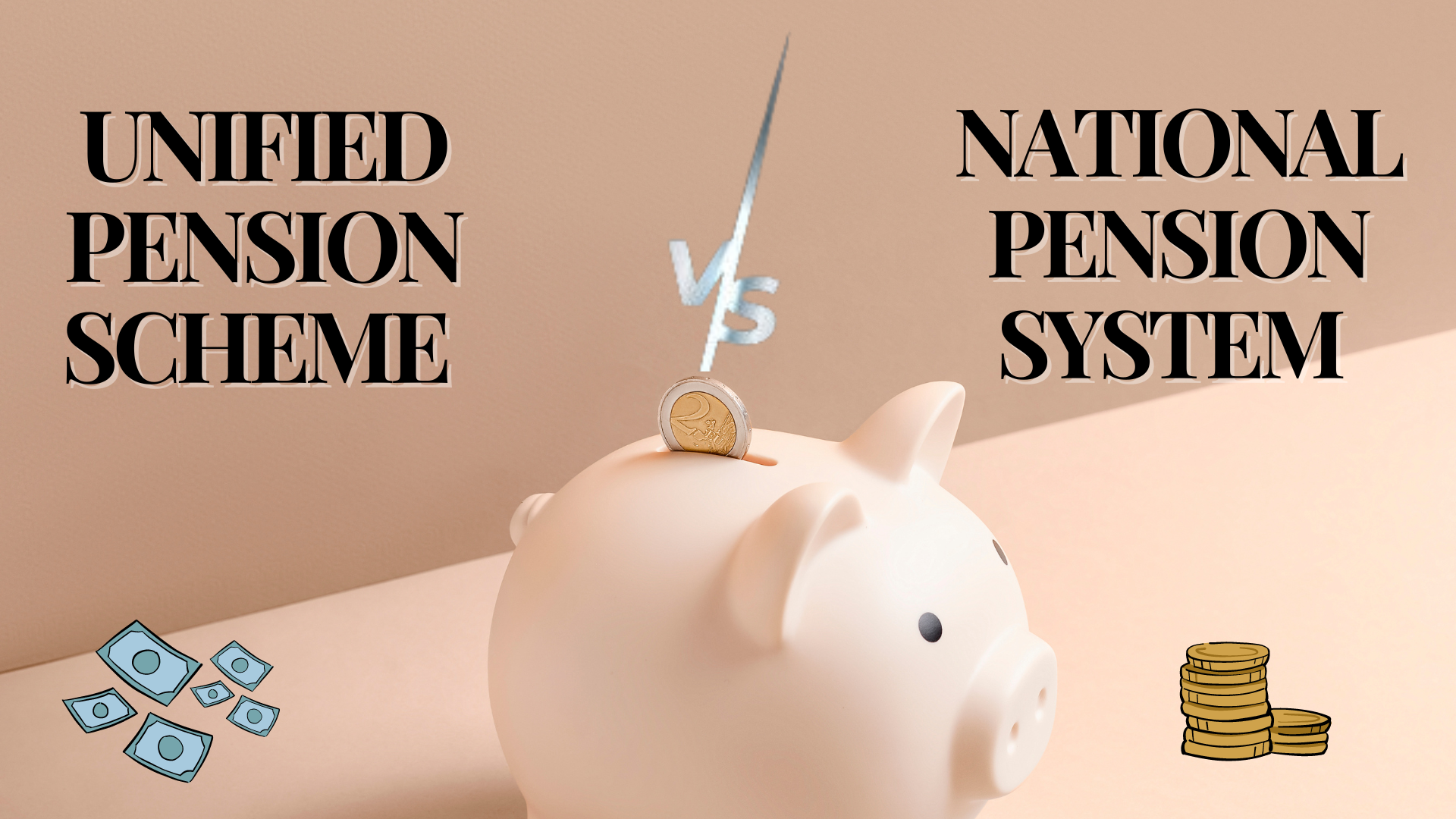 Unified Pension Scheme Vs. NPS: Key Differences Explained