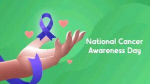 National Cancer Awareness Day highlights urgent need for early detection and prevention