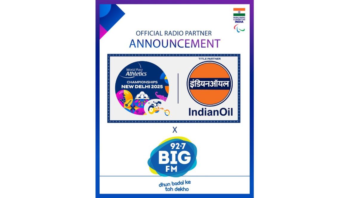 BIG FM Partners with Paralympic Committee of India for IndianOil New Delhi 2025 World Para Athletics Championships