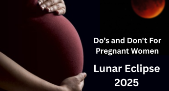 Lunar Eclipse 2025: Do’s and Don’ts for Pregnant Women’s During Chandra Grahan