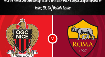 Nice vs Roma Live Streaming: Where to Watch UEFA Europa League Opener in India, UK, US | Details Inside