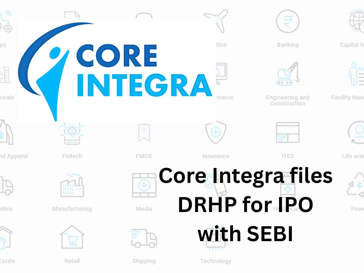 In Another Step Towards IPO, Core Integra files DRHP with SEBI
