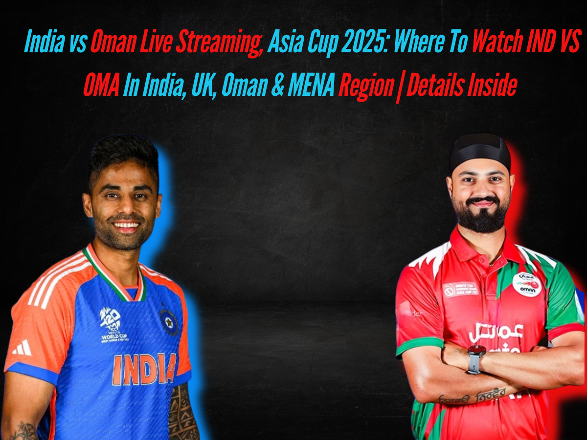 India vs Oman Live Streaming, Asia Cup 2025: Where To Watch IND VS OMA In India, UK, Oman & MENA Region | Details Inside