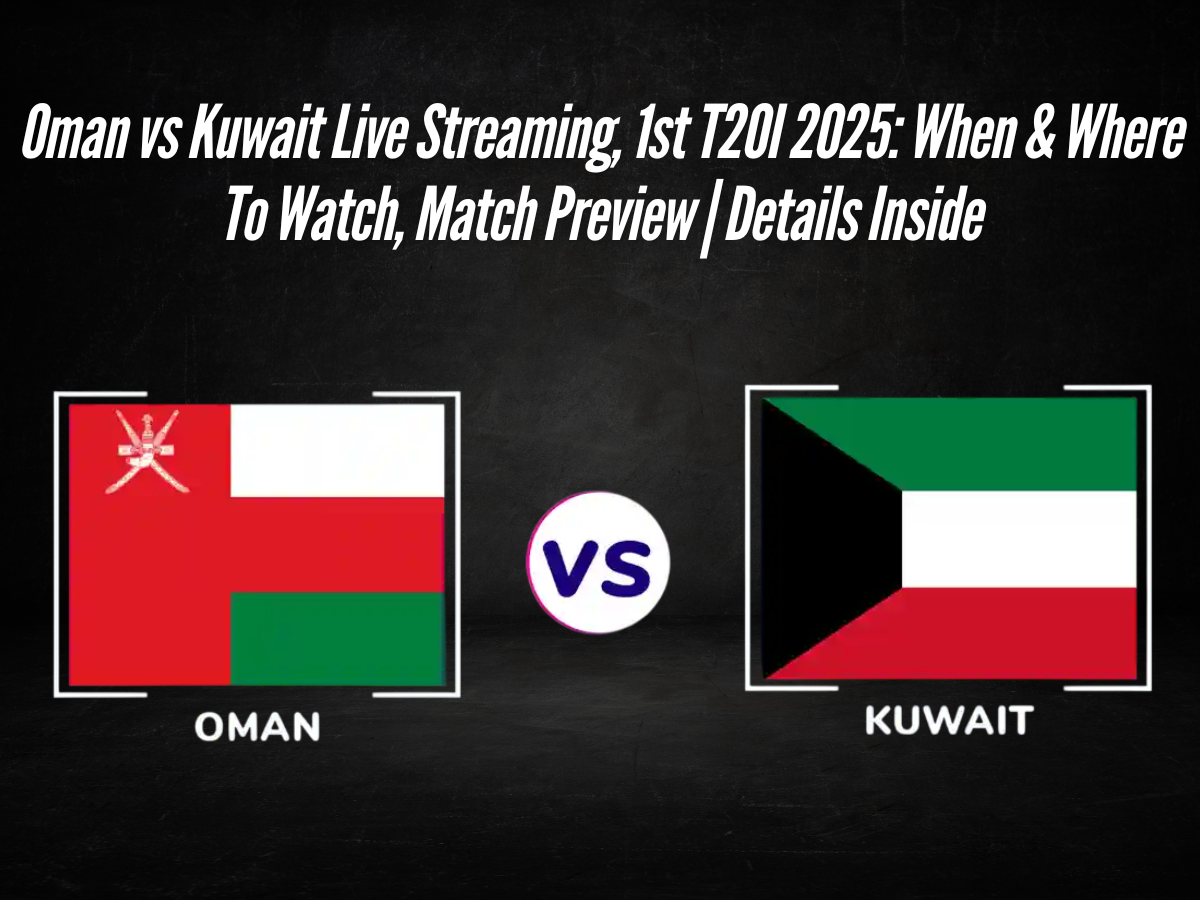 Oman vs Kuwait Live Streaming, 1st T20I 2025: When & Where To Watch, Match Preview | Details Inside
