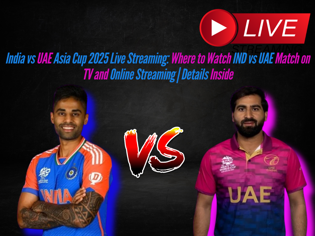 India vs UAE Asia Cup 2025 Live Streaming: Where to Watch IND vs UAE Match on TV and Online Streaming | Details Inside