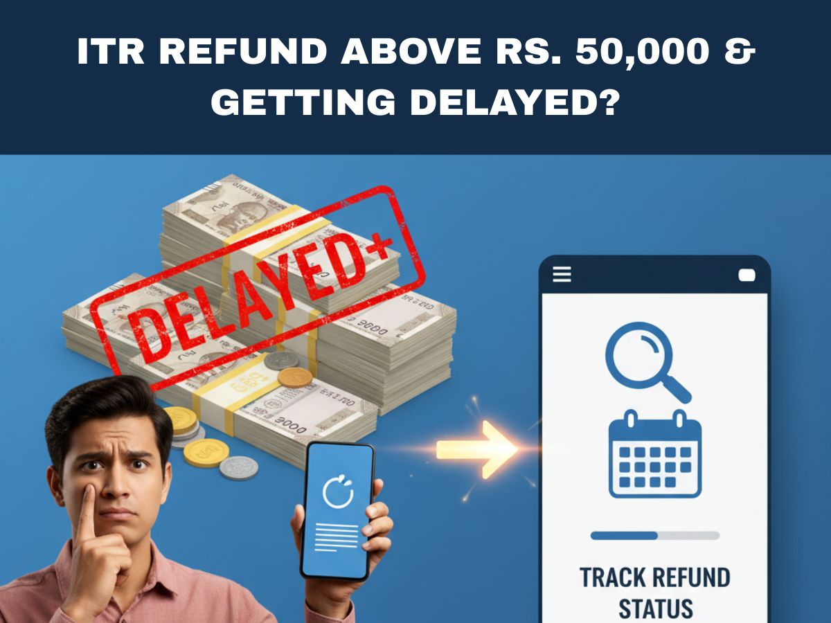 ITR Refund Above Rs 50,000? Here’s Why Your Refund Might Be Delayed | Know How to Track