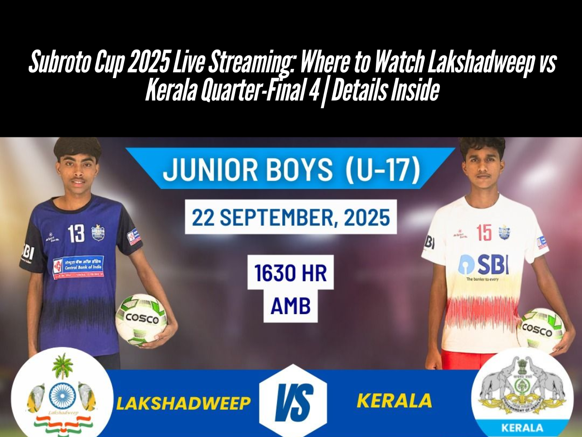 Subroto Cup 2025 Live Streaming: Where to Watch Lakshadweep vs Kerala Quarter-Final 4 | Details Inside