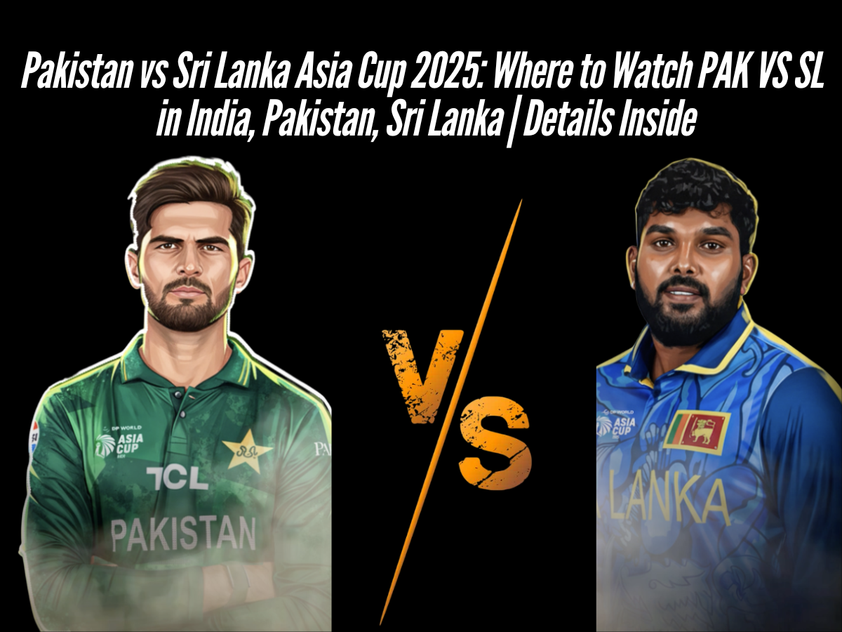 Pakistan vs Sri Lanka Asia Cup 2025: Where to Watch PAK VS SL in India, Pakistan, Sri Lanka | Details Inside