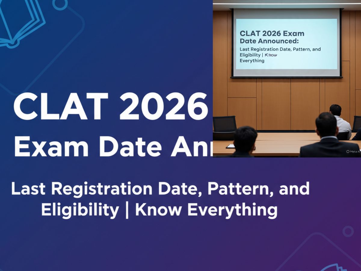 CLAT 2026 Exam Date Announced: Last Registration Date, Pattern, and Eligibility | Know Everything