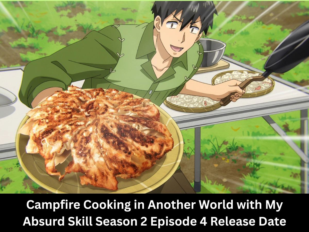 Campfire Cooking in Another World with My Absurd Skill Season 2 Episode 4 Release Date & Time in India, USA, Japan | Check Details