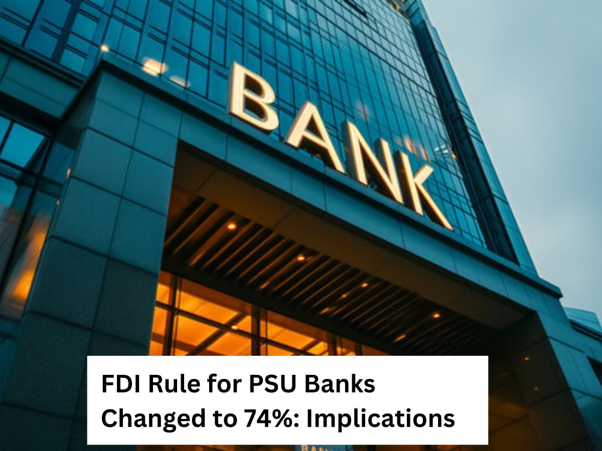 Implications After India Changes FDI Rule for PSU Banks to 74% Limit