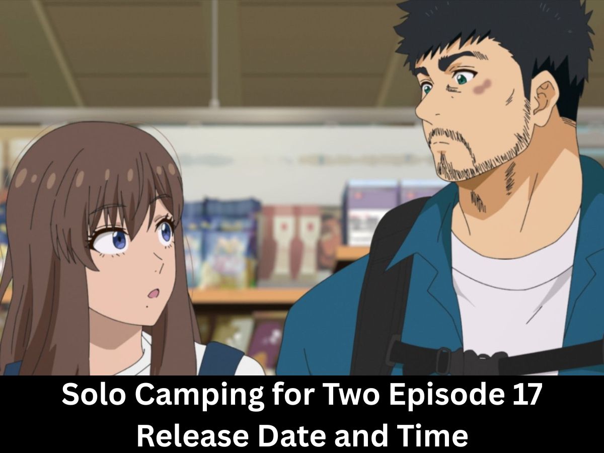 Solo Camping for Two Episode 17 Release Date and Time in India, USA, Japan