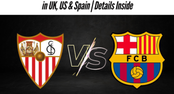 Sevilla vs Barcelona Live Streaming: Where to Watch La Liga in UK, US & Spain | Details Inside