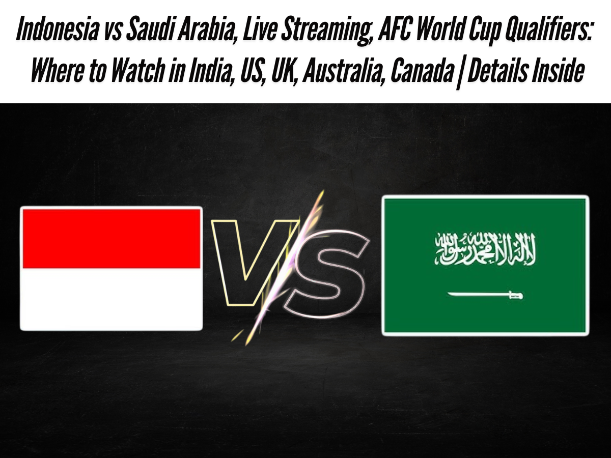 Indonesia vs Saudi Arabia, Live Streaming, AFC World Cup Qualifiers: Where to Watch in India, US, UK, Australia, Canada | Details Inside