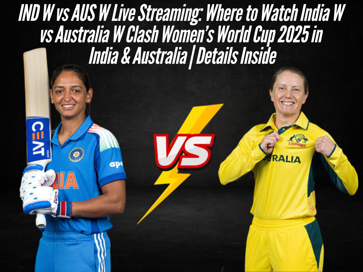 IND W vs AUS W Live Streaming: Where to Watch India W vs Australia W Clash Women’s World Cup 2025 in India & Australia | Details Inside