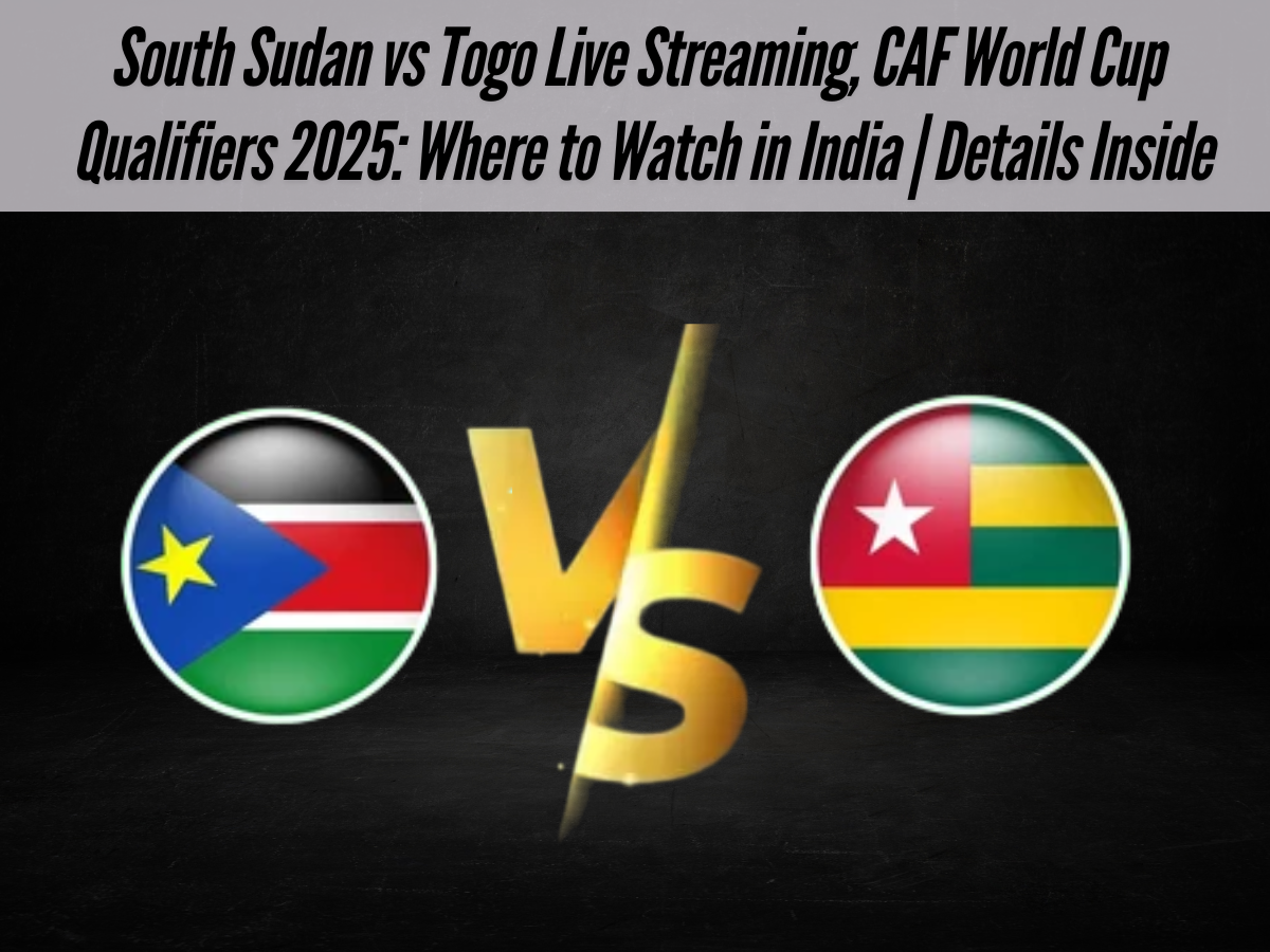 South Sudan vs Togo Live Streaming, CAF World Cup Qualifiers 2025: Where to Watch in India | Details Inside