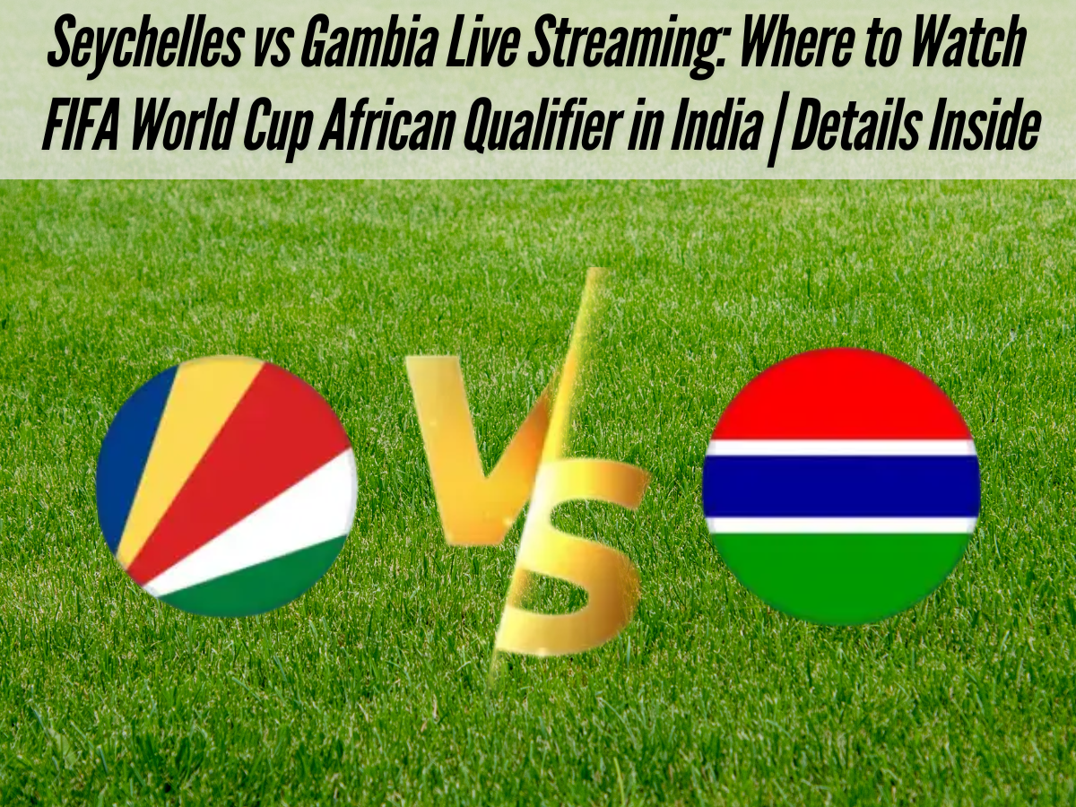 Seychelles vs Gambia Live Streaming: Where to Watch FIFA World Cup African Qualifier in India | Details Inside