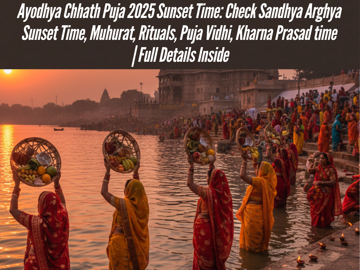 Ayodhya Chhath Puja 2025 Sunset Time: Check Sandhya Arghya Sunset Time, Muhurat, Rituals, Puja Vidhi, Kharna Prasad time | Full Details Inside