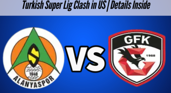 Alanyaspor vs Gaziantep Live Streaming: Where to Watch Turkish Super Lig Clash in US | Details Inside