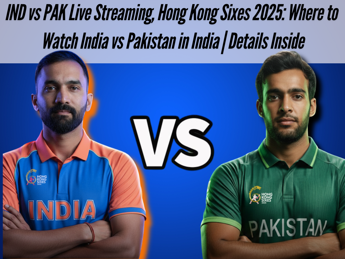 IND vs PAK Live Streaming, Hong Kong Sixes 2025: Where to Watch India vs Pakistan in India | Details Inside