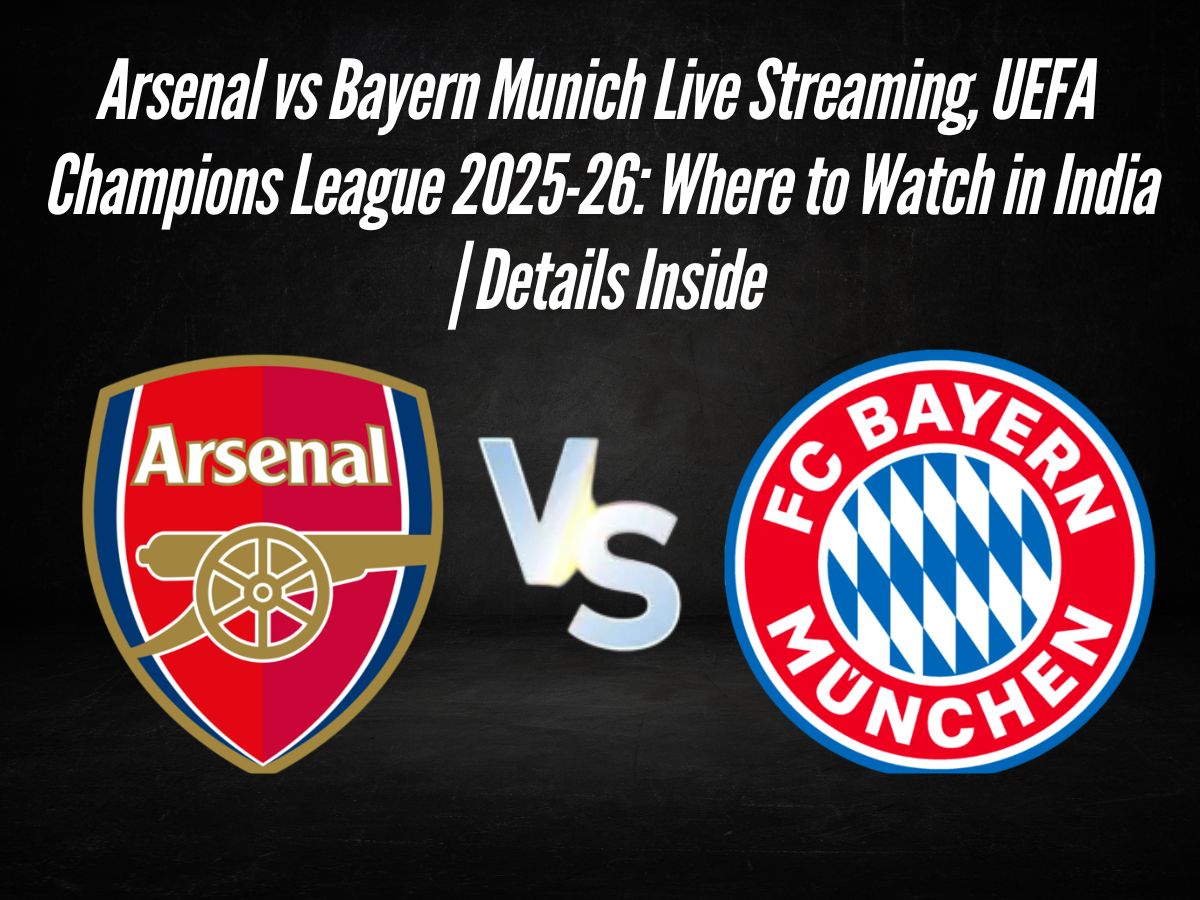 Arsenal vs Bayern Munich Live Streaming, UEFA Champions League 2025-26: Where to Watch in India | Details Inside
