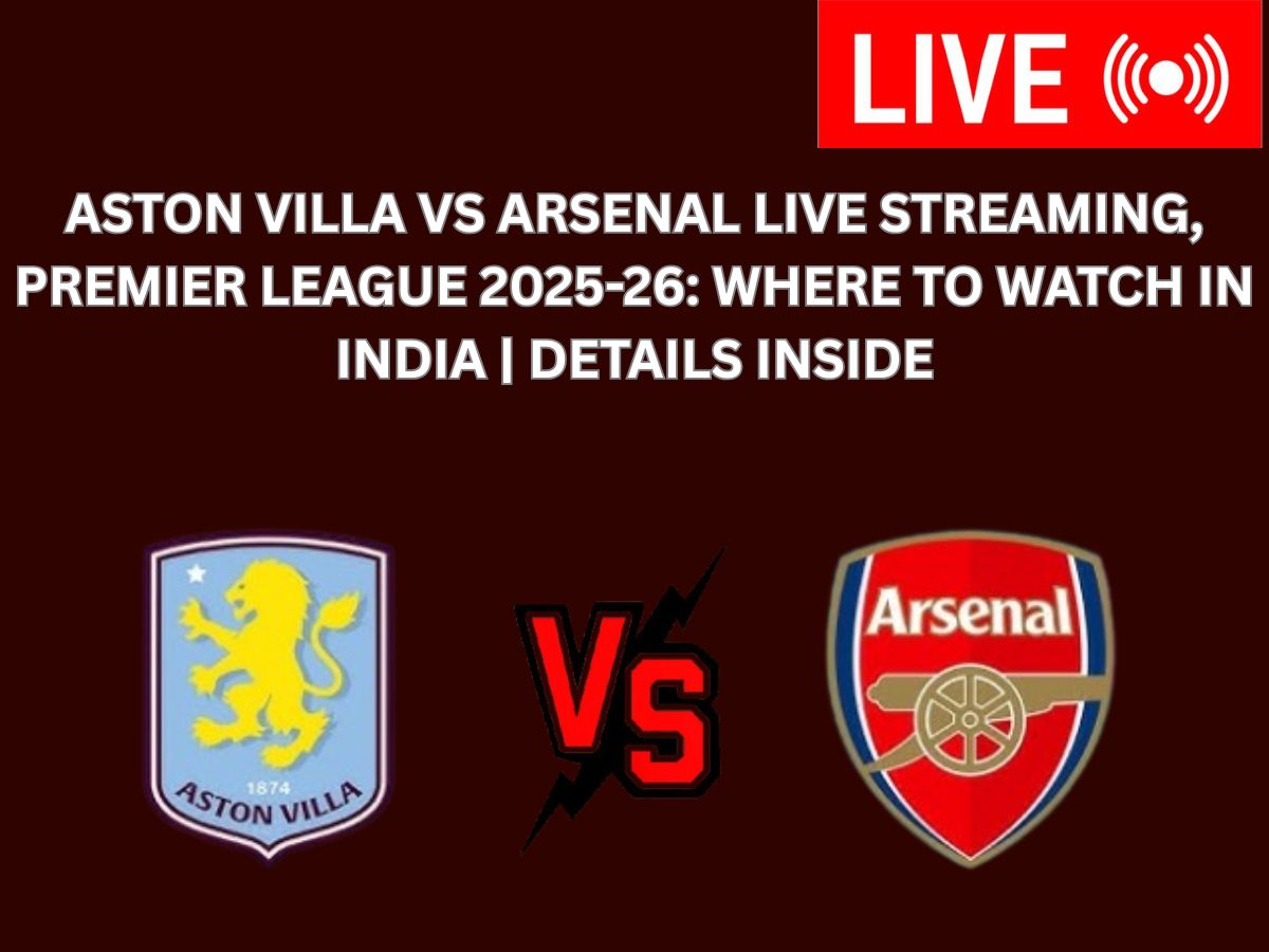Aston Villa vs Arsenal Live Streaming, Premier League 2025-26: Where to Watch in India | Details Inside
