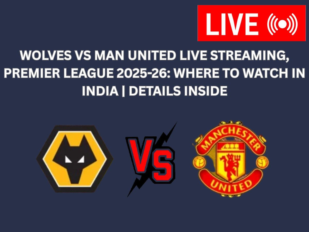Wolves vs Man United Live Streaming, Premier League 2025-26: Where to Watch in India | Details Inside