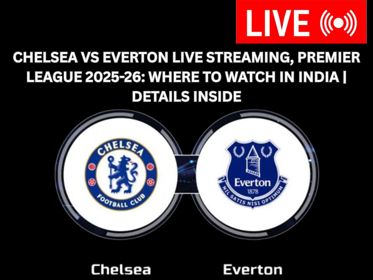 Chelsea vs Everton Live Streaming, Premier League 2025-26: Where to Watch in India | Details Inside