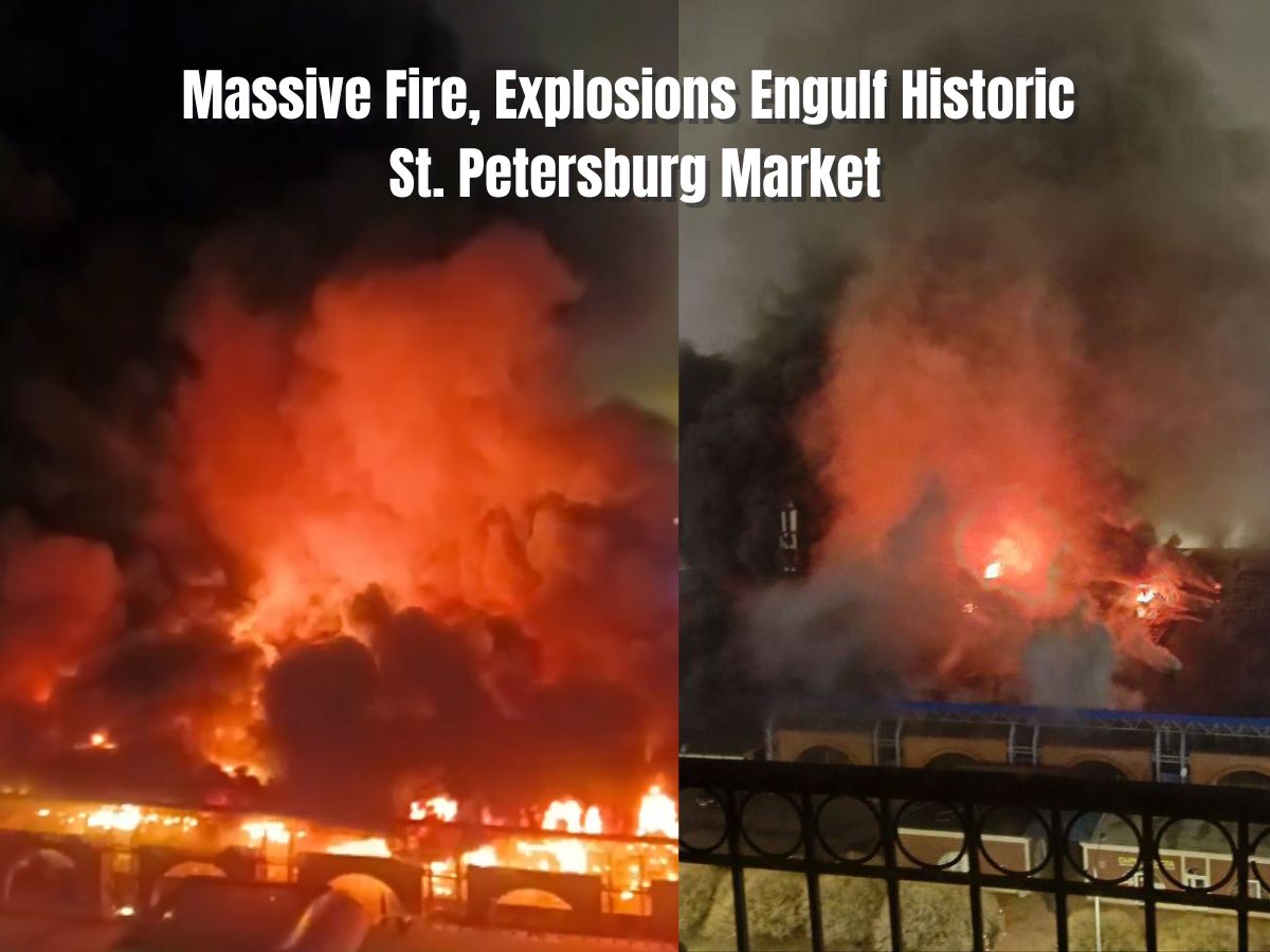 Russia Fire Breaking: Massive Fire, Explosions Engulf Historic St. Petersburg Market; Casualties Reported | Watch