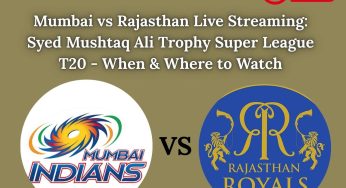 Mumbai vs Rajasthan Live Streaming: Syed Mushtaq Ali Trophy Super League T20 – When & Where to Watch
