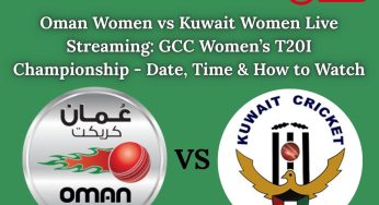 Oman Women vs Kuwait Women Live Streaming: GCC Women’s T20I Championship – Date, Time & How to Watch