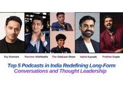 Top 5 Podcasts in India Redefining Long-Form Conversations and Thought Leadership