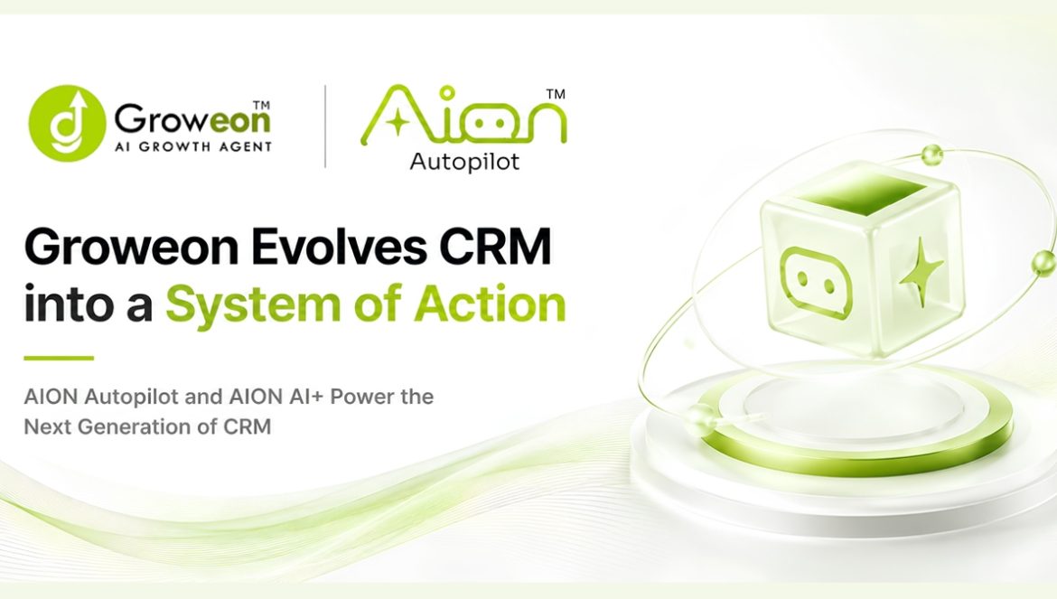 Groweon Evolves CRM into a ‘System of Action’ with AION Agentic AI
