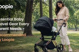 Essential Baby Travel Gear Every Parent Needs – Recommended by Loopie
